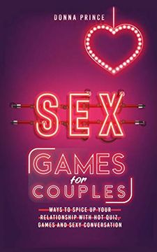 portada Sex Games for Couples: Ways to Spice up Your Relationship With hot Quiz, Games and Sexy Conversation (en Inglés)