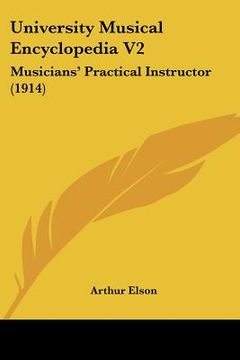 portada university musical encyclopedia v2: musicians' practical instructor (1914) (en Inglés)