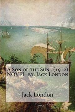 portada A Son of the Sun . (1912) NOVEL by: Jack London (en Inglés)
