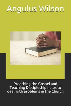 portada Preaching the Gospel and Teaching Discipleship Helps to Deal with Problems in the Church (en Inglés)