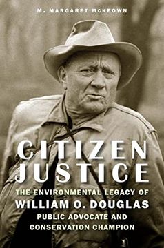 portada Citizen Justice: The Environmental Legacy of William o. Douglas―Public Advocate and Conservation Champion (en Inglés)