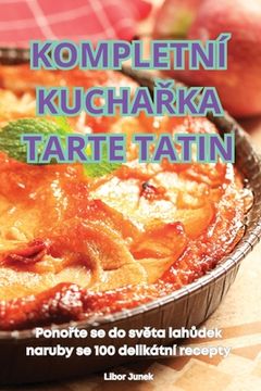 portada Kompletní KuchaŘka Tarte Tatin