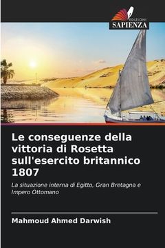portada Le conseguenze della vittoria di Rosetta sull'esercito britannico 1807 (en Italiano)