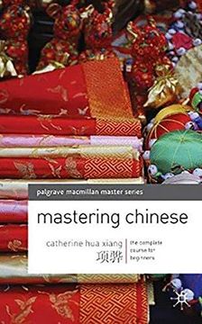 portada Mastering Chinese: The Complete Course for Beginners (Palgrave Macmilan Master Series) (en Inglés)
