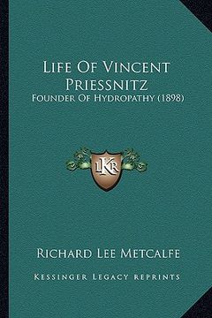 portada life of vincent priessnitz: founder of hydropathy (1898) (en Inglés)