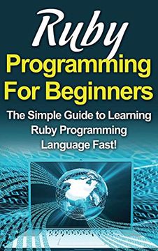 portada Ruby Programming for Beginners: The Simple Guide to Learning Ruby Programming Language Fast! (in English)