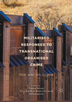 portada Militarised Responses to Transnational Organised Crime: The War on Crime (en Inglés)