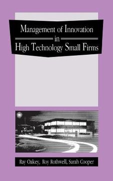 portada the management of innovation in high technology small firms: innovation and regional development in britain and the united states (en Inglés)