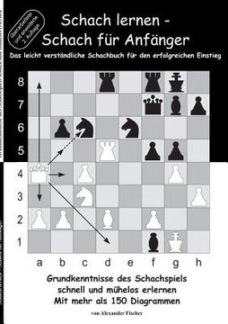 portada Schach Lernen - Schach für Anfänger: Grundkenntnisse des Schachspiels Schnell und Mühelos Erlernen. Mit Mehr als 150 Diagrammen (en Alemán)