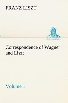 portada correspondence of wagner and liszt - volume 1