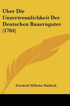 portada uber die unzertrennlichkeit der deutschen bauernguter (1784) (en Inglés)