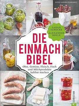 portada Die Einmach-Bibel: Obst, Gemüse, Fleisch, Fisch und Milchprodukte Haltbar Machen (en Alemán)