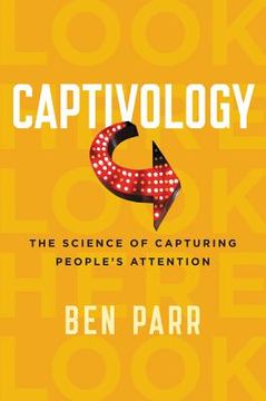 portada Captivology: The Science of Capturing People's Attention (en Inglés)