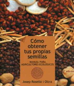 portada Cómo Obtener tus Propias Semillas: Manual Para Agricultores Ecológicos (in Spanish)