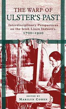 portada The Warp of Ulster's Past: Interdisciplinary Perspectives on the Irish Linen Industry, 1700-1920 (in English)