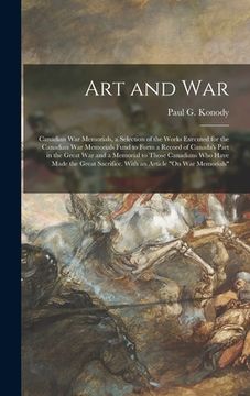 portada Art and War; Canadian War Memorials, a Selection of the Works Executed for the Canadian War Memorials Fund to Form a Record of Canada's Part in the Gr (in English)