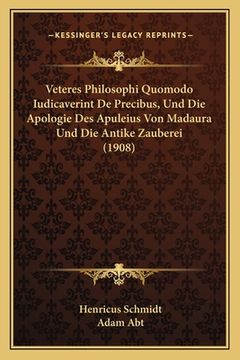 portada Veteres Philosophi Quomodo Iudicaverint De Precibus, Und Die Apologie Des Apuleius Von Madaura Und Die Antike Zauberei (1908) (in Latin)