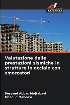 portada Valutazione delle prestazioni sismiche in strutture in acciaio con smorzatori (in Italian)