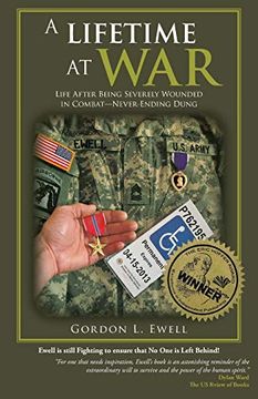 portada A Lifetime at War: Life After Being Severely Wounded in Combat, Never Ending Dung (en Inglés)