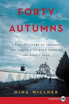 portada Forty Autumns: A Family'S Story of Survival and Courage on Both Sides of the Berlin Wall (en Inglés)