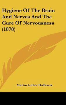 portada hygiene of the brain and nerves and the cure of nervousness (1878) (en Inglés)