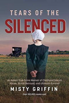 portada Tears of the Silenced: An Amish True Crime Memoir of Childhood Sexual Abuse, Brutal Betrayal, and Ultimate Survival (in English)