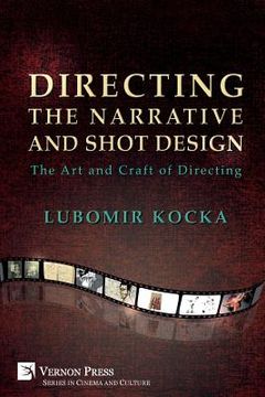 portada Directing the Narrative and Shot Design: The Art and Craft of Directing (Paperback, B&W) (en Inglés)