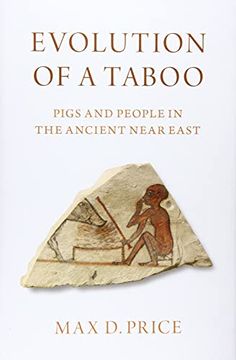 portada Evolution of a Taboo: Pigs and People in the Ancient Near East (in English)