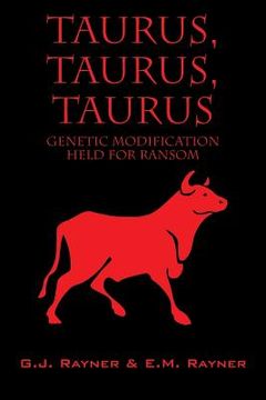 portada Taurus, Taurus, Taurus: Genetic Modification Held for Ransom (en Inglés)