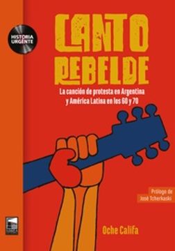 portada Canto Rebelde - la Canción de Protesta en Argentina y América Latina en los 60 y 70