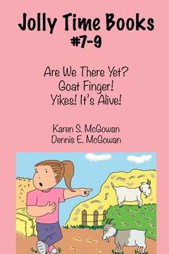 portada Jolly Time Books, #7-9: Are We There Yet?, Goat Finger!, & Yikes! It's Alive! (en Inglés)