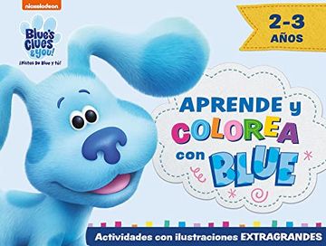 portada Aprende y Colorea con Blue (Las Pistas de Blue y Tú): Cuaderno de Vacaciones (2-3 Años) (in Spanish)