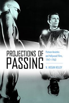 portada Projections of Passing: Postwar Anxieties and Hollywood Films, 1947-1960