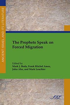 portada The Prophets Speak on Forced Migration (Ancient Israel and its Literature) (en Inglés)
