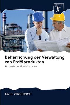 portada Beherrschung der Verwaltung von Erdölprodukten (en Alemán)