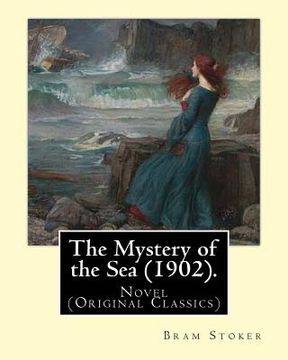 portada The Mystery of the Sea (1902). By: Bram Stoker: Novel (Original Classics) (en Inglés)