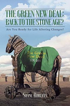 portada The Green new Deal: Back to the Stone Age? Are you Ready for Life Altering Changes? (in English)