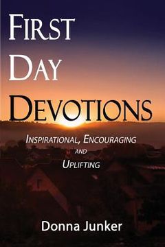 portada First Day Devotions: Inspirational, Encouraging and Uplifting Weekly Devotionals (en Inglés)