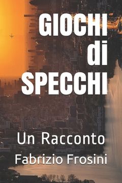 portada GIOCHI di SPECCHI: Un Racconto (en Italiano)