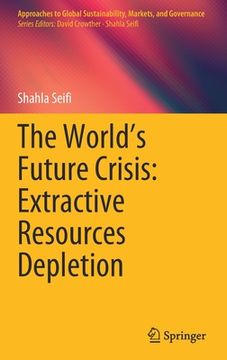 portada The World's Future Crisis: Extractive Resources Depletion (en Inglés)