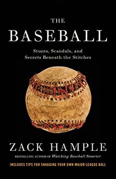 portada The Baseball: Stunts, Scandals, and Secrets Beneath the Stitches (en Inglés)