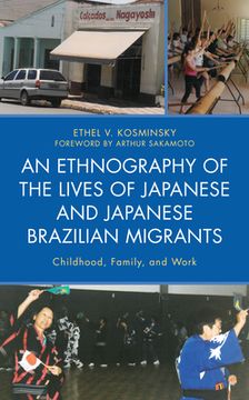 portada An Ethnography of the Lives of Japanese and Japanese Brazilian Migrants: Childhood, Family, and Work (in English)