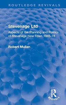 portada Stevenage Ltd: Aspects of the Planning and Politics of Stevenage new Town 1945-78 (Routledge Revivals) (en Inglés)