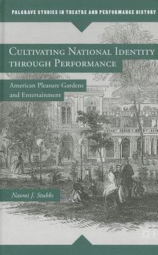 portada Cultivating National Identity Through Performance: American Pleasure Gardens and Entertainment (en Inglés)