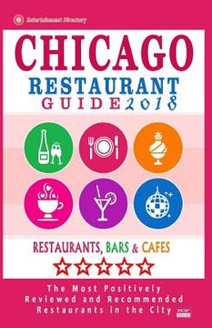 portada Chicago Restaurant Guide 2017: Best Rated Restaurants in Chicago - 1000 restaurants, bars and cafés recommended for visitors, 2017 (in English)