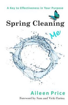 portada Spring Cleaning Me: A Key to Effectiveness in Your Purpose (en Inglés)