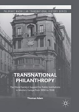 portada Transnational Philanthropy: The Mond Family's Support for Public Institutions in Western Europe From 1890 to 1938 (Palgrave Macmillan Transnational History Series) (in English)