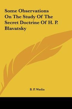 portada some observations on the study of the secret doctrine of h. some observations on the study of the secret doctrine of h. p. blavatsky p. blavatsky (en Inglés)