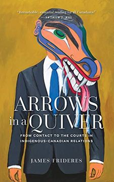 portada Arrows in a Quiver: From Contact to the Courts in Indigenous-Canadian Relations (en Inglés)