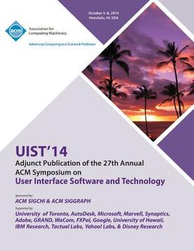 portada Adjunct UIST 14, 27th ACM User Interface Software & Technology Symposium (en Inglés)